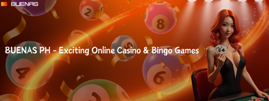 BUENAS PH - Exciting Online Casino & Bingo Games