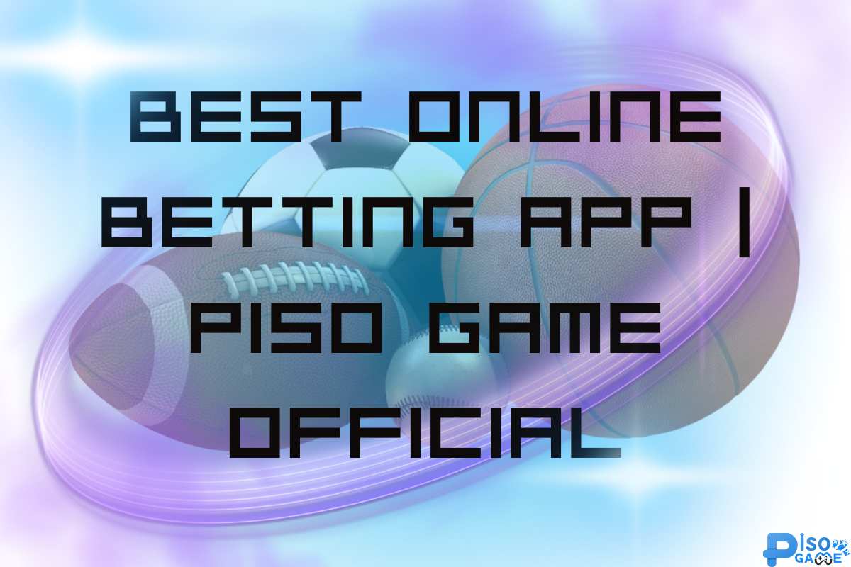 Best Online Betting App | Piso Game Official