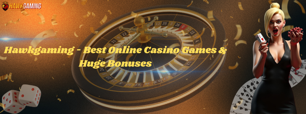 Hawkgaming - Best Online Casino Games & Huge Bonuses