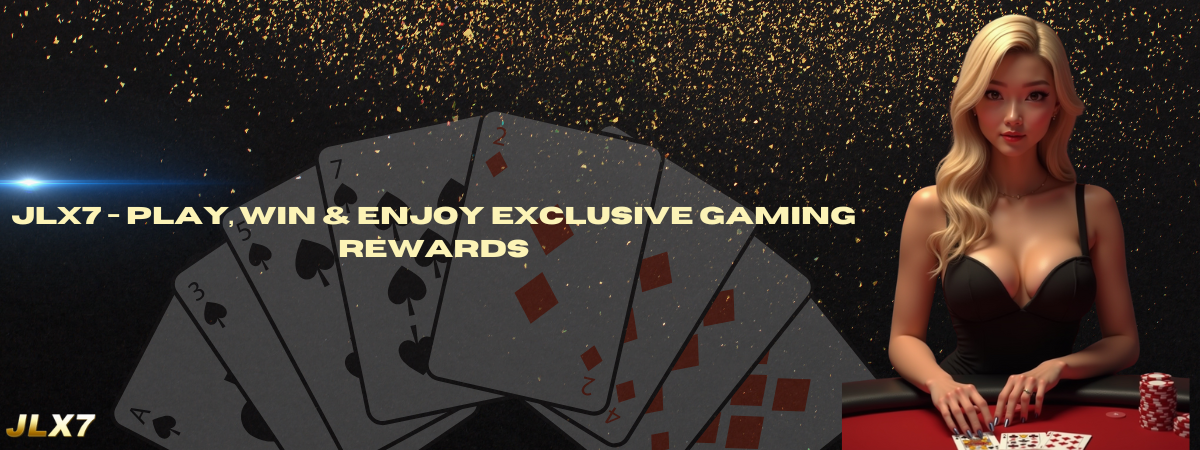 JLX7 - Play, Win & Enjoy Exclusive Gaming Rewards