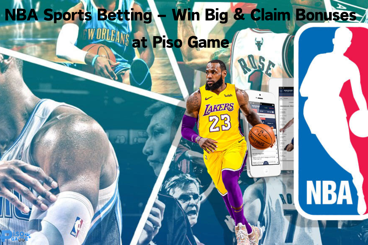 NBA Sports Betting – Win Big & Claim Bonuses at Piso Game