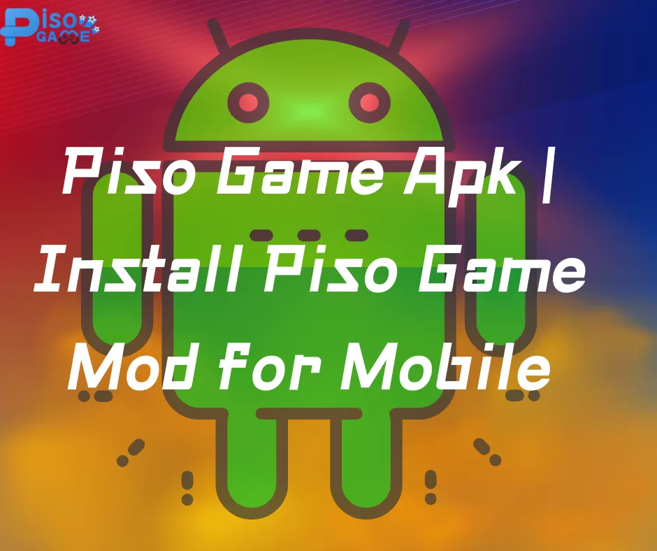 Piso Game Apk | Install Piso Game Mod for Mobile