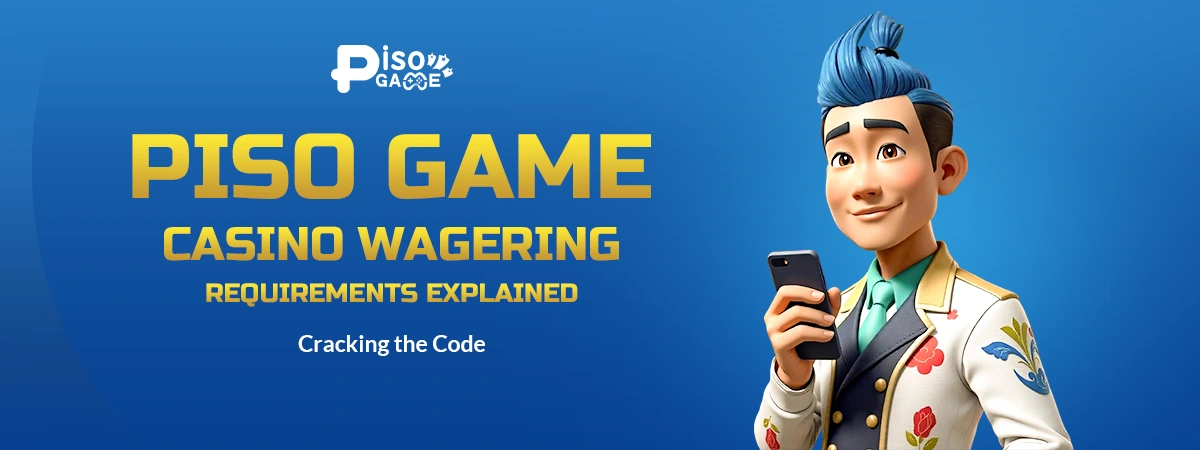 Piso Game Casino Wagering Requirements