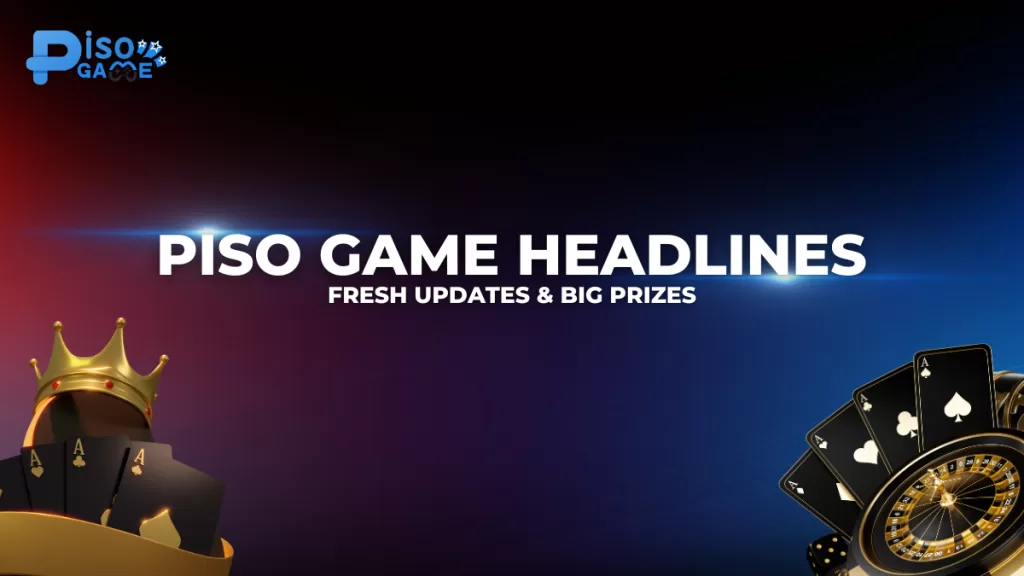 Piso Game Headlines | Fresh Updates & Big Prizes