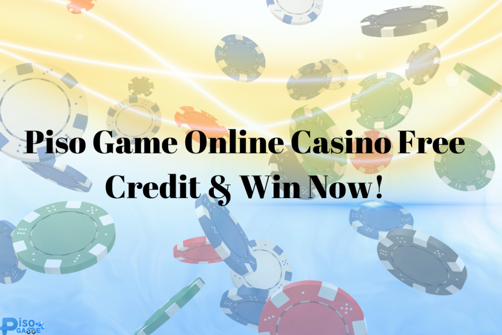 Piso Game Online Casino Free Credit & Win Now!