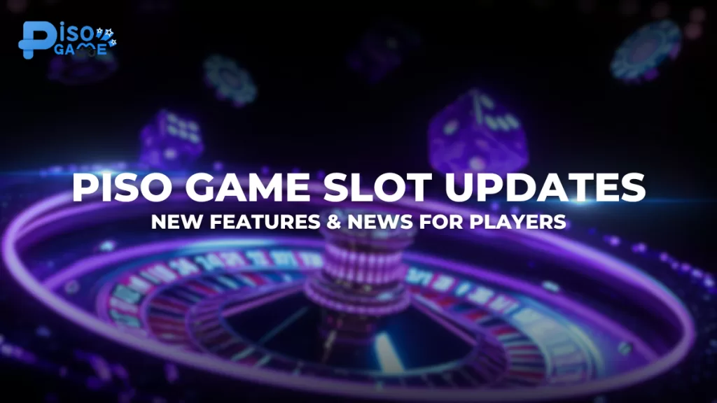 Piso Game Slot Updates | New Features & News for Players