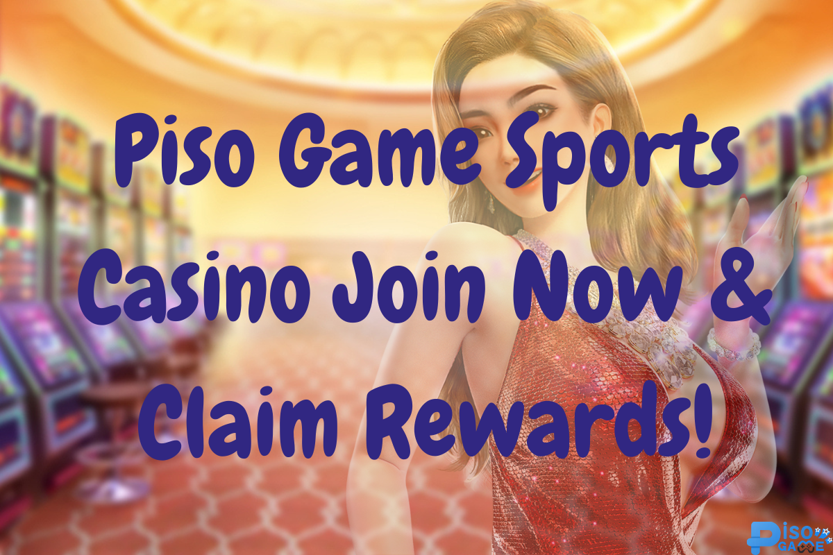 Piso Game Sports Casino Join Now & Claim Rewards!