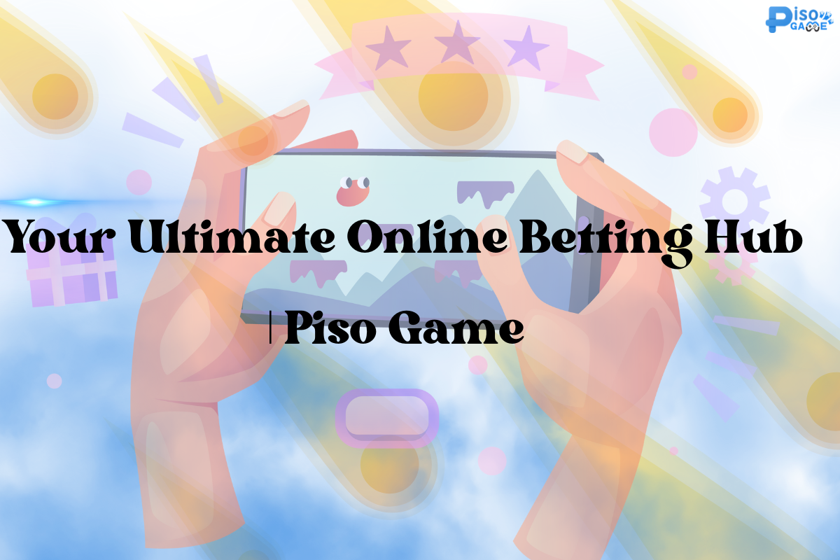 Your Ultimate Online Betting Hub | Piso Game